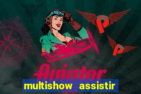 multishow assistir online gratis